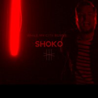 Shoko - While My City Burns