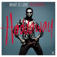 What Is Love >Reloaded< - Haddaway