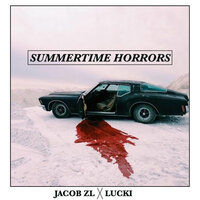 Summertime Horrors - Jacob ZL, LUCKI
