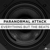 Everything But The Beats - Paranormal Attack
