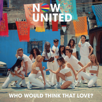 Who Would Think That Love? - Now United