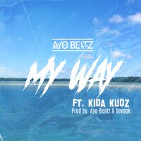 My Way - Kida Kudz, Ayo Beatz