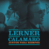 Juntos para Siempre - Alejandro Lerner, Andrés Calamaro