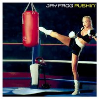 Pushin' - Jay Frog