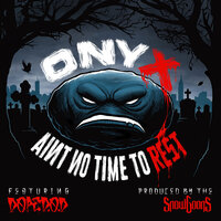 Ain't No Time To Rest - Onyx, Snowgoons, Dope D.O.D.