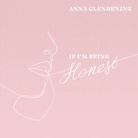 If I'm Being Honest - Anna Clendening