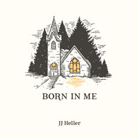 Born in Me - JJ Heller