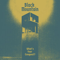 What's Your Conquest? - Black Mountain