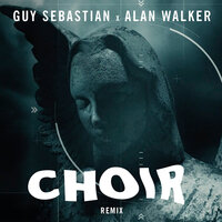 Choir - Guy Sebastian, Alan Walker