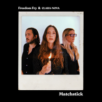 Matchstick - Freedom Fry, CLARA-NOVA
