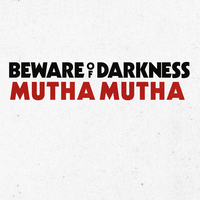 Mutha Mutha - Beware Of Darkness