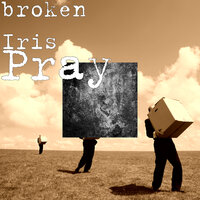 Pray - broken Iris