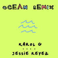 Ocean - Karol G, Jessie Reyez