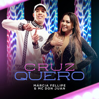 Cruz Quero - Marcia Fellipe, MC Don Juan