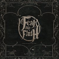 Your World On Fire - In Fear And Faith