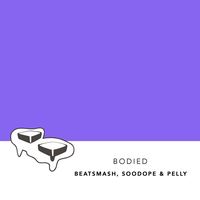Bodied - Beatsmash, Soodope, Pelly