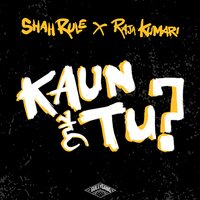 Kaun Hai Tu - Raja Kumari, Shah Rule