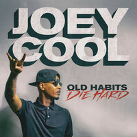 Old Habits Die Hard - Joey Cool