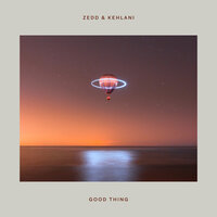 Good Thing - Zedd, Kehlani