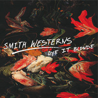 Dye The World - Smith Westerns