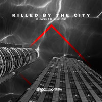 Killed by the City - Bhaskar, Alok