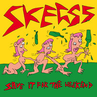 Save It For The Weekend - Skegss