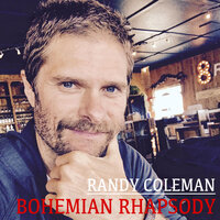 Bohemian Rhapsody - Randy Coleman