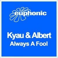 Always A Fool (Club Radio) - Kyau & Albert, Albert, Kyau