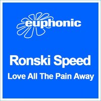 Love All The Pain Away - Ronski Speed