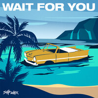 Wait For You - Ship Wrek
