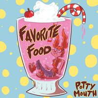 Favorite Food - Potty Mouth