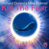 Kill The Fear - Richard Durand, Mike Schmid