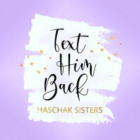 Text Him Back - Haschak Sisters