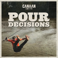 Pour Decisions - Canaan Smith