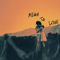 Mean To Love - Harry Hudson