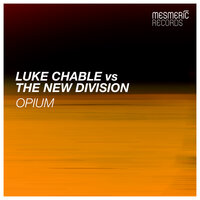 Opium - Luke Chable, The New Division