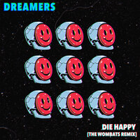 Die Happy - DREAMERS, The Wombats