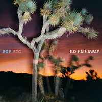 So Far Away - Pop Etc