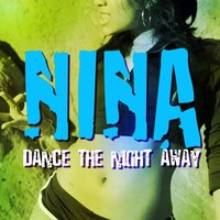 Dance the Night Away - Nina