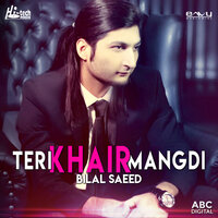 Teri Khair Mangdi - Bilal Saeed feat. Dr. Zeus & Young Fateh, Dr. Zeus, Bilal Saeed