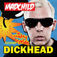 Dickhead - Madchild, Mickey Avalon
