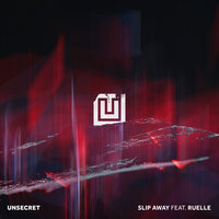 Slip Away - UNSECRET, Ruelle
