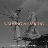 Walking on a String - Matt Berninger, Phoebe Bridgers