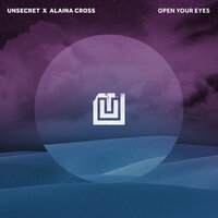 Open Your Eyes - UNSECRET, Alaina Cross, UNSECRET, Alaina Cross