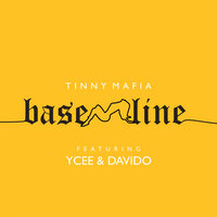 Baseline - TINNY MAFIA, Davido, Ycee