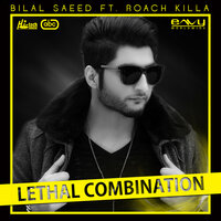Lethal Combination - Bilal Saeed, Roach Killa