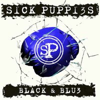 Black & Blue - Sick Puppies