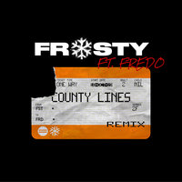 County Lines Pt.2 - Frosty