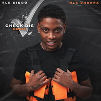 Check Dis - TLE Cinco, NLE Choppa