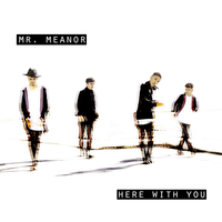 Here With You - Mr Meanor, Nathan Grisdale